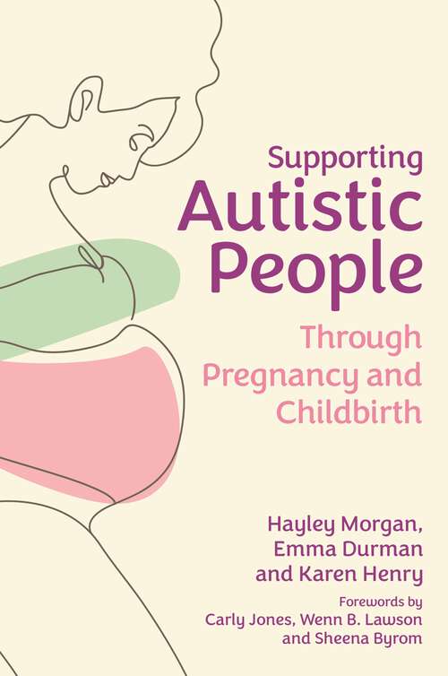 Book cover of Supporting Autistic People Through Pregnancy and Childbirth