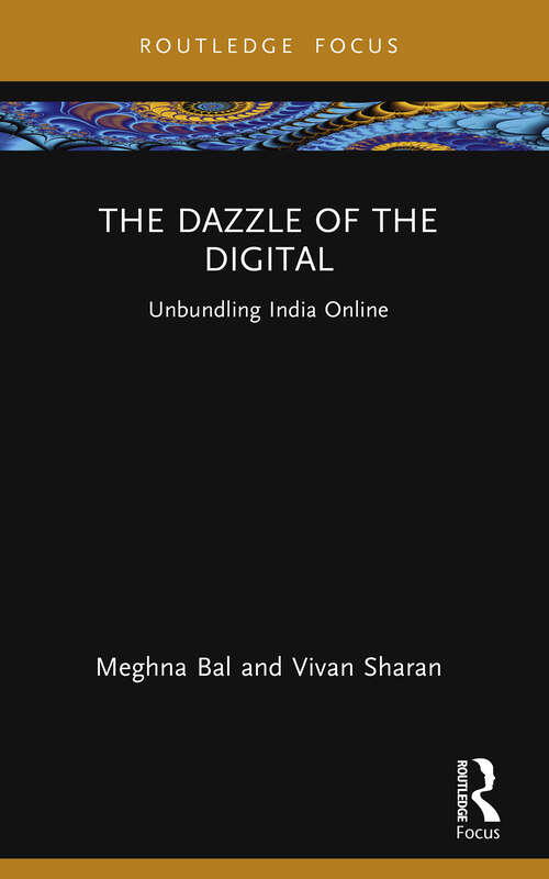 Book cover of The Dazzle of the Digital: Unbundling India Online (Routledge Focus on Modern Subjects)