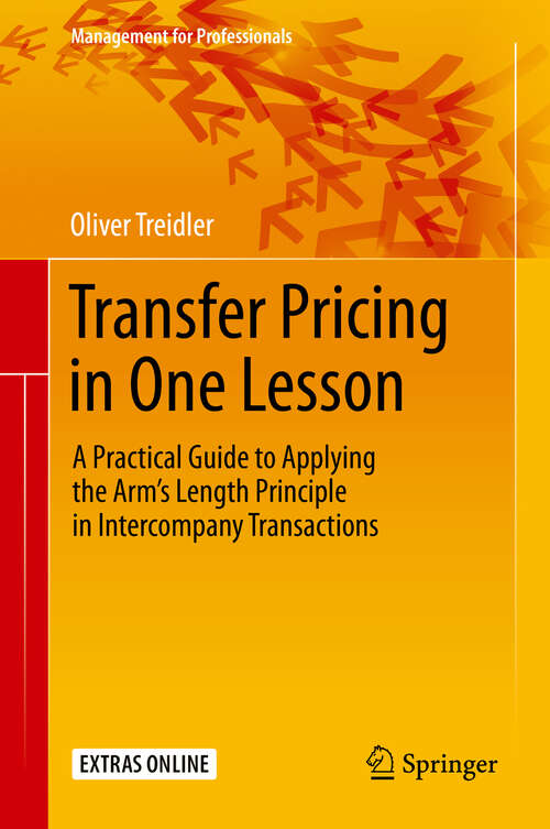 Book cover of Transfer Pricing in One Lesson: A Practical Guide to Applying the Arm’s Length Principle in Intercompany Transactions (1st ed. 2020) (Management for Professionals)