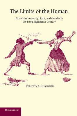 Book cover of The Limits Of The Human: Fictions Of Anomaly, Race and Gender in the Long Eighteenth Century (PDF)