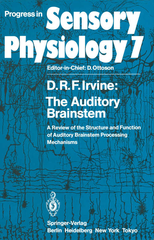 Book cover of The Auditory Brainstem: A Review of the Structure and Function of Auditory Brainstem Processing Mechanisms (1986) (Progress in Sensory Physiology #7)