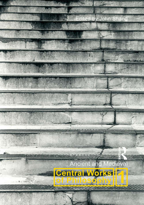 Book cover of Central Works of Philosophy v1: Ancient and Medieval (4) (Central Works Of Philosophy Ser. #5)