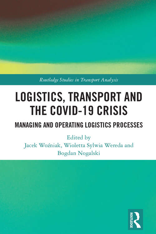 Book cover of Logistics, Transport and the COVID-19 Crisis: Managing and Operating Logistics Processes (Routledge Studies in Transport Analysis)