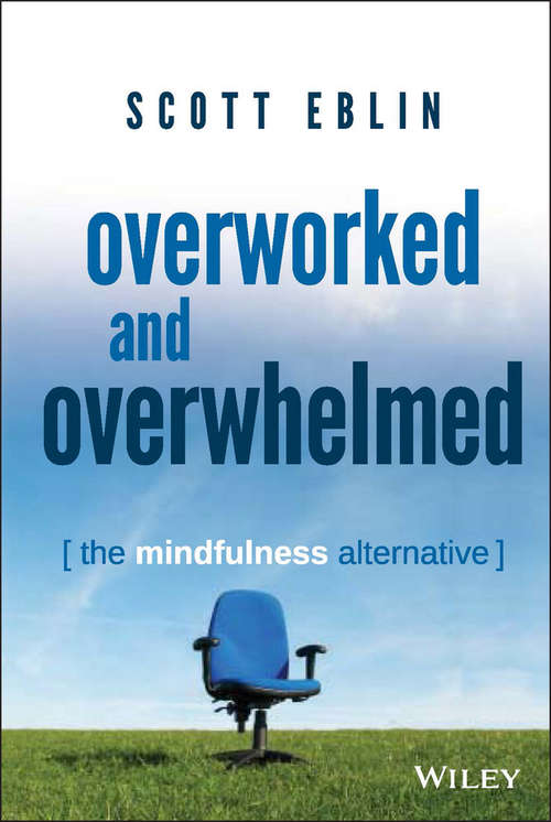 Book cover of Overworked and Overwhelmed: The Mindfulness Alternative