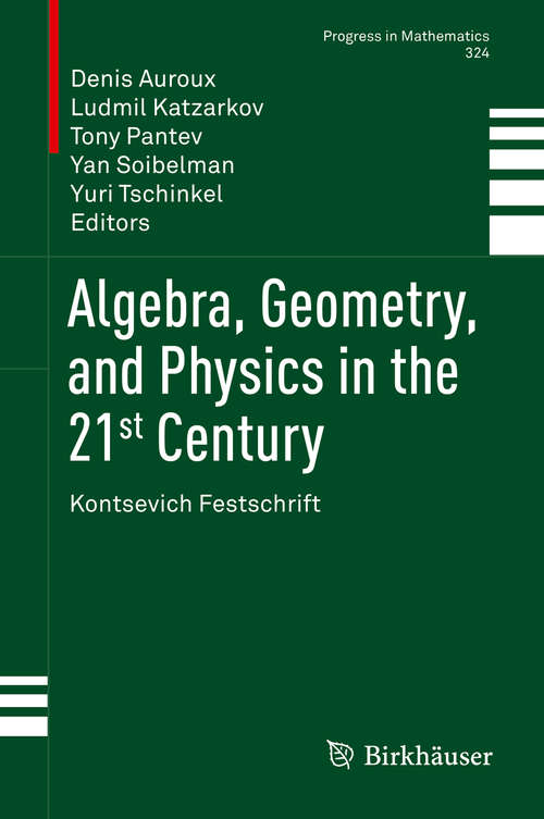 Book cover of Algebra, Geometry, and Physics in the 21st Century: Kontsevich Festschrift (Progress in Mathematics #324)