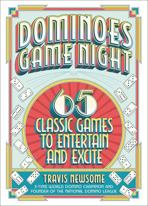 Book cover of Dominoes Game Night: 65 Classic Games to Entertain and Excite