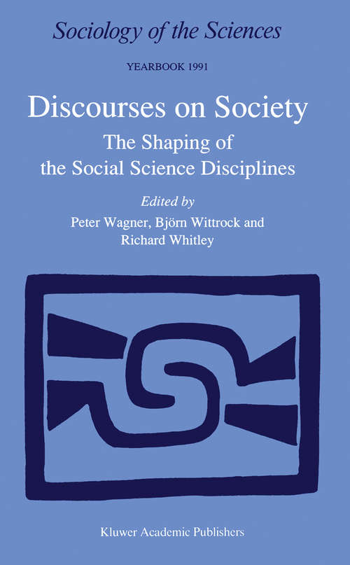 Book cover of Discourses on Society: The Shaping of the Social Science Disciplines (1991) (Sociology of the Sciences Yearbook #15)