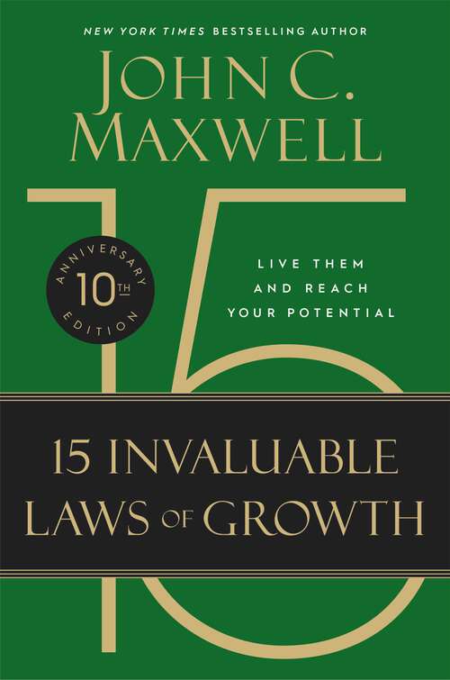 Book cover of The 15 Invaluable Laws of Growth (10th Anniversary Edition): Live Them and Reach Your Potential