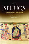 Book cover of The Seljuqs: Politics, Society and Culture