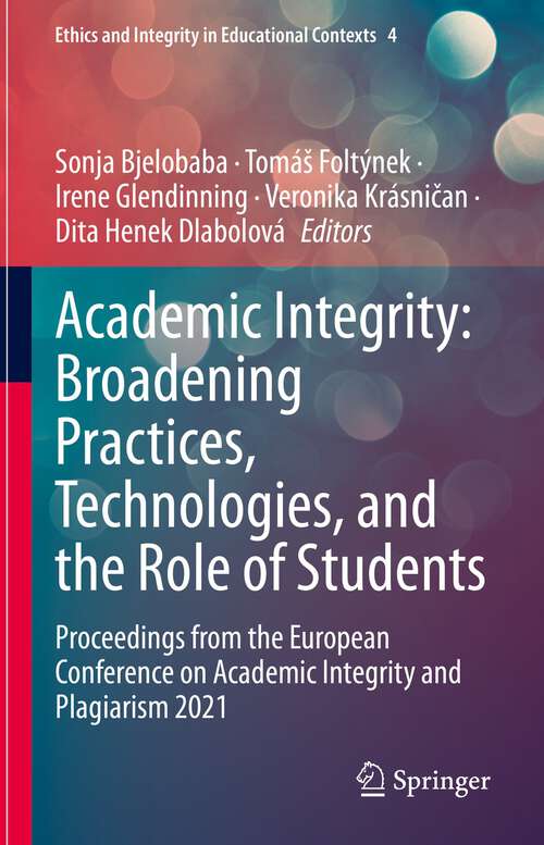 Book cover of Academic Integrity: Proceedings from the European Conference on Academic Integrity and Plagiarism 2021 (1st ed. 2022) (Ethics and Integrity in Educational Contexts #4)
