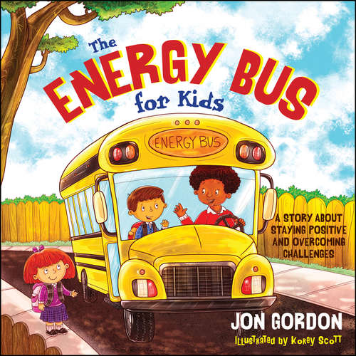 Book cover of The Energy Bus for Kids: A Story about Staying Positive and Overcoming Challenges