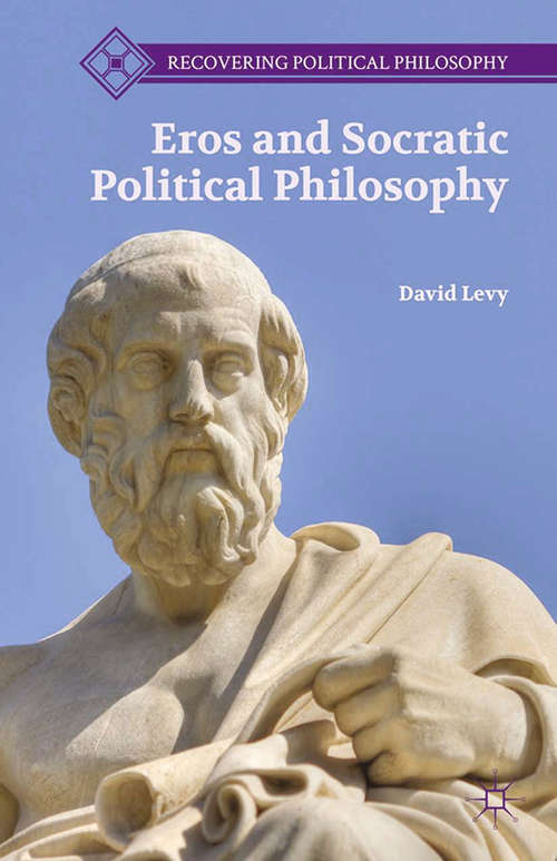 Book cover of Eros and Socratic Political Philosophy (2013) (Recovering Political Philosophy)