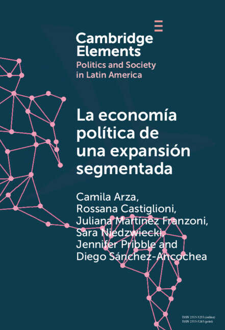 Book cover of La economía política de una expansión segmentada: Política social latinoamericana en la primera década del siglo XXI (Elements in Politics and Society in Latin America)