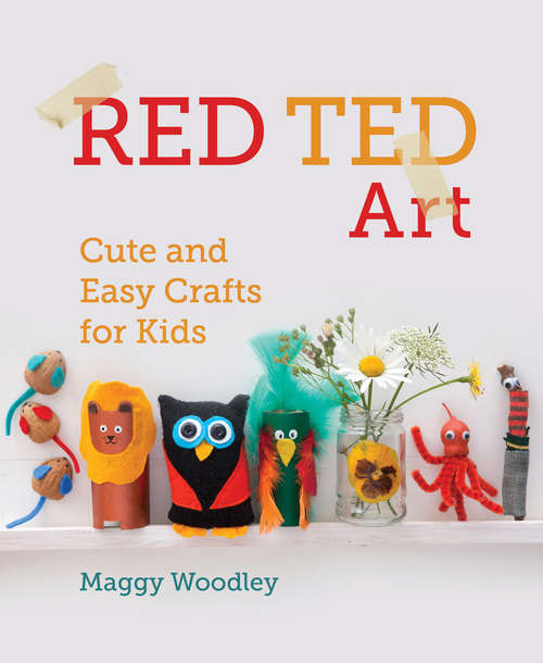 Book cover of Red Ted Art: Cute and Easy Crafts for Kids
