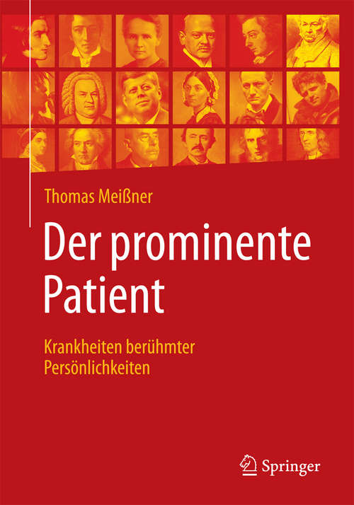 Book cover of Der prominente Patient: Krankheiten berühmter Persönlichkeiten (1. Aufl. 2019)
