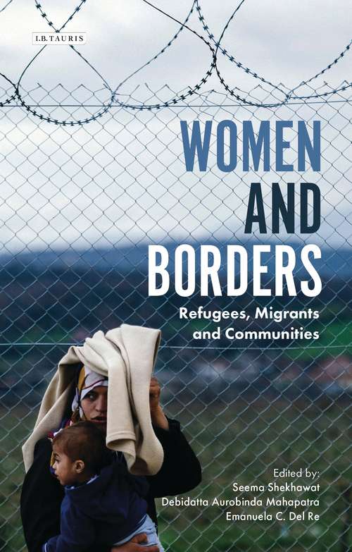 Book cover of Women and Borders: Refugees, Migrants and Communities (International Library Of Migration Studies Ser.)