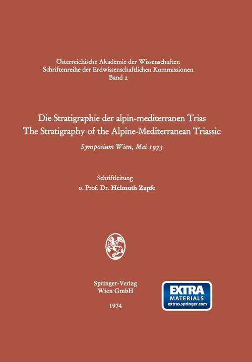 Book cover of Die Stratigraphie der alpin-mediterranen Trias / The Stratigraphy of the Alpine-Mediterranean Triassic: Symposium Wien, Mai 1973 (1. Aufl. 1974) (Schriftenreihe der Erdwissenschaftlichen Kommission #2)