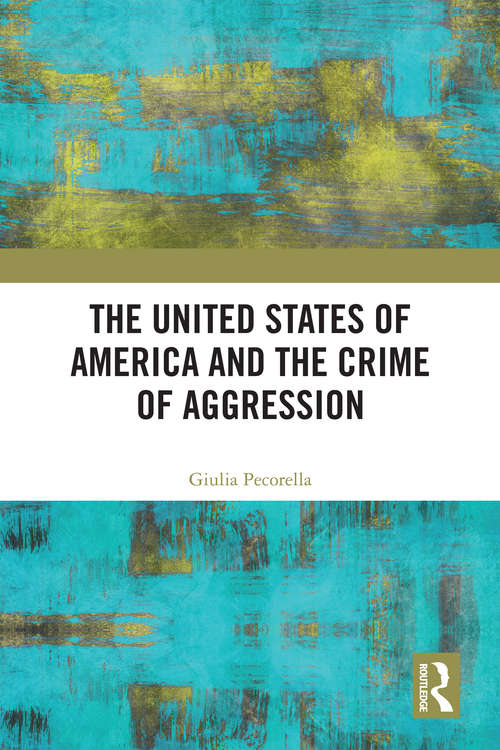 Book cover of The United States of America and the Crime of Aggression