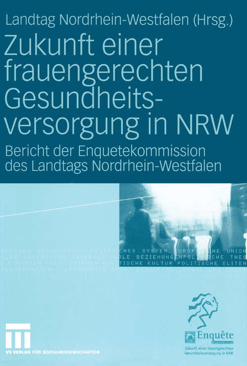 Book cover of Zukunft einer frauengerechten Gesundheitsversorgung in NRW: Bericht der Enquetekommission des Landtags Nordrhein-Westfalen (2004)