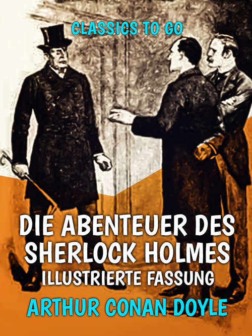 Book cover of Die Abenteuer des Sherlock Holmes  Illustrierte Fassung (Classics To Go)