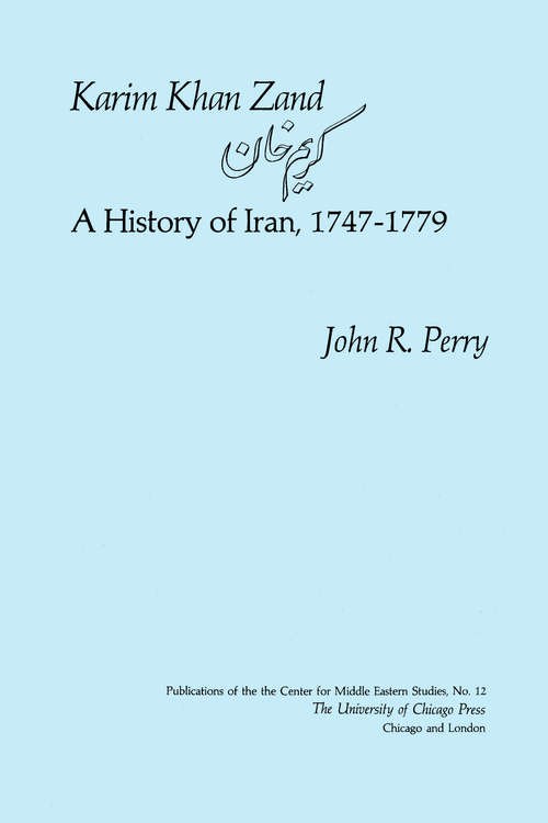 Book cover of Karim Khan Zand: A History of Iran, 1747-1779 (Publications of the Center for Middle Eastern Studies #12)