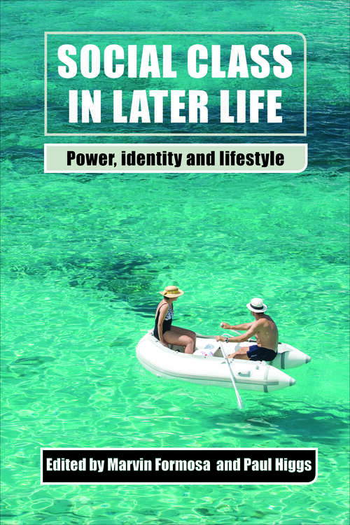 Book cover of Social class in later life: Power, identity and lifestyle