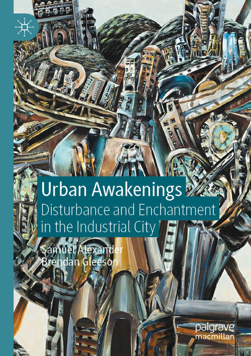 Book cover of Urban Awakenings: Disturbance and Enchantment in the Industrial City (1st ed. 2020)