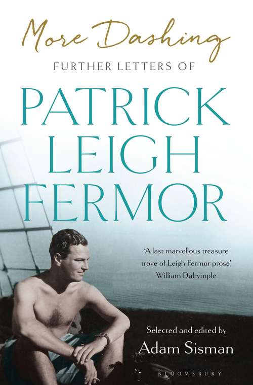 Book cover of More Dashing: Further Letters of Patrick Leigh Fermor