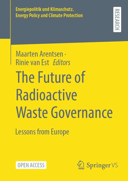 Book cover of The Future of Radioactive Waste Governance: Lessons from Europe (1st ed. 2023) (Energiepolitik und Klimaschutz. Energy Policy and Climate Protection)