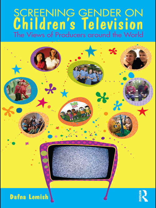 Book cover of Screening Gender on Children's Television: The Views of Producers around the World