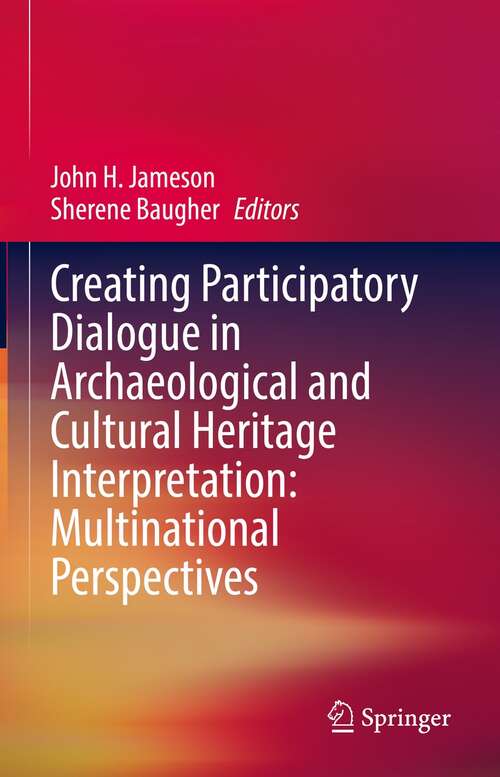 Book cover of Creating Participatory Dialogue in Archaeological and Cultural Heritage Interpretation: Multinational Perspectives (1st ed. 2022)