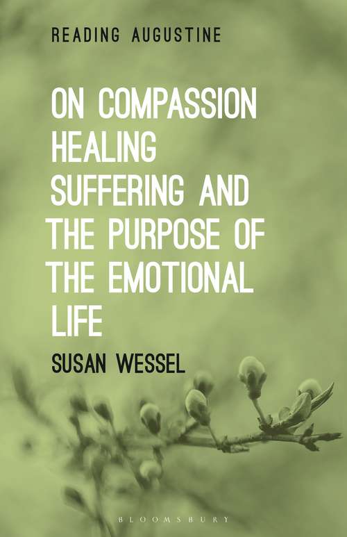 Book cover of On Compassion, Healing, Suffering, and the Purpose of the Emotional Life (Reading Augustine)