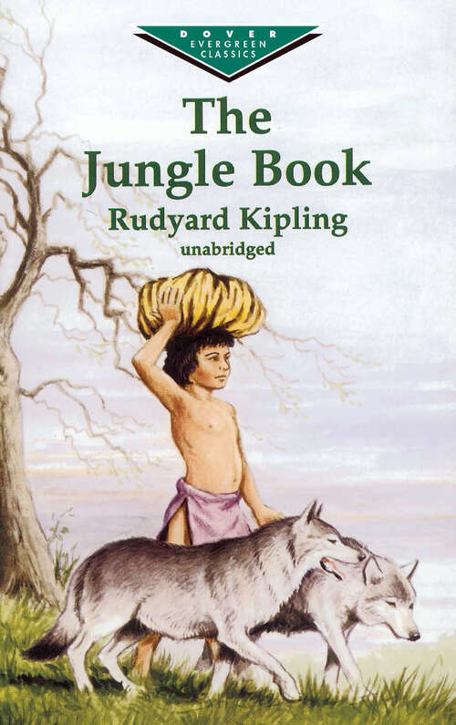 Book cover of The Jungle Book: Featuring The Complete Works The Jungle Book And The Second Junge Book (Dover Children's Evergreen Classics)