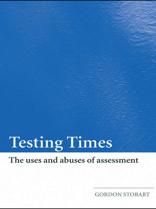Book cover of Testing Times: The Uses and Abuses of Assessment
