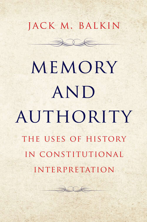 Book cover of Memory and Authority: The Uses of History in Constitutional Interpretation (Yale Law Library Series in Legal History and Reference)
