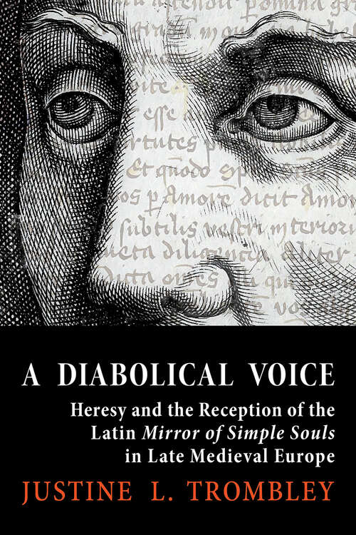 Book cover of A Diabolical Voice: Heresy and the Reception of the Latin "Mirror of Simple Souls" in Late Medieval Europe (Medieval Societies, Religions, and Cultures)