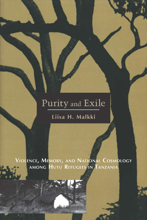 Book cover of Purity and Exile: Violence, Memory, and National Cosmology among Hutu Refugees in Tanzania