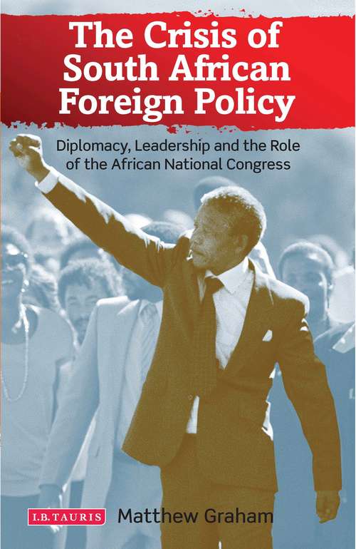 Book cover of The Crisis of South African Foreign Policy: Diplomacy, Leadership and the Role of the African National Congress (International Library of African Studies)
