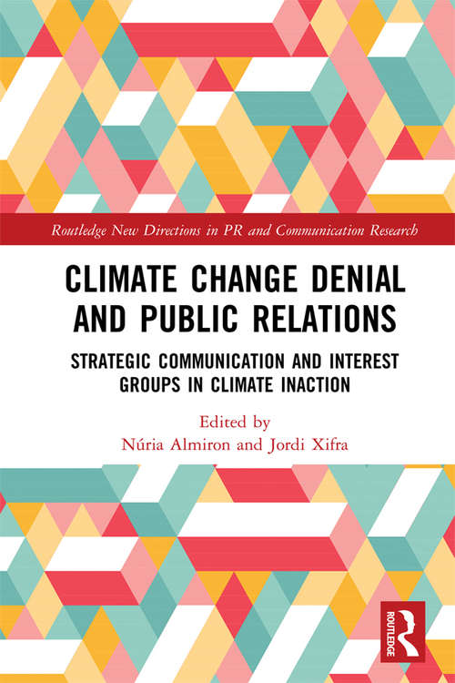 Book cover of Climate Change Denial and Public Relations: Strategic communication and interest groups in climate inaction (Routledge New Directions in PR & Communication Research)
