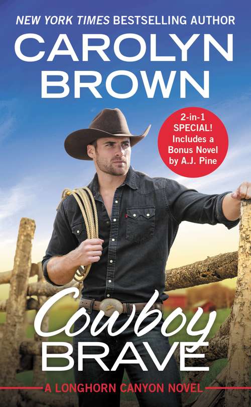 Book cover of Cowboy Brave: Two Full Books For The Price Of One (Longhorn Canyon Ser. #3)
