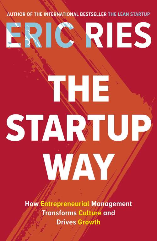 Book cover of The Startup Way: How Entrepreneurial Management Transforms Culture and Drives Growth