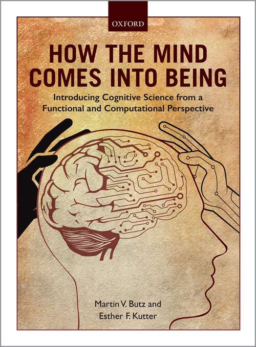 Book cover of How the Mind Comes into Being: Introducing Cognitive Science from a Functional and Computational Perspective