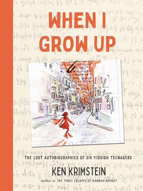 Book cover of When I Grow Up: The Lost Autobiographies of Six Yiddish Teenagers