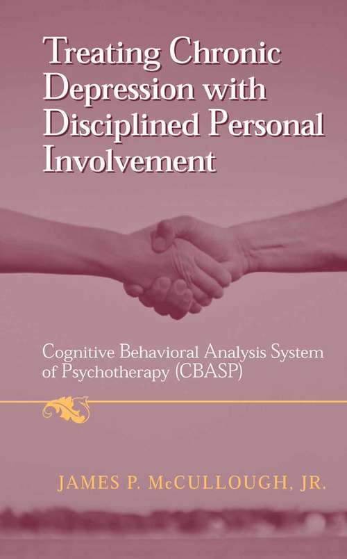 Book cover of Treating Chronic Depression with Disciplined Personal Involvement: Cognitive Behavioral Analysis System of Psychotherapy (CBASP) (2006)