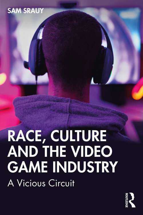 Book cover of Race, Culture and the Video Game Industry: A Vicious Circuit