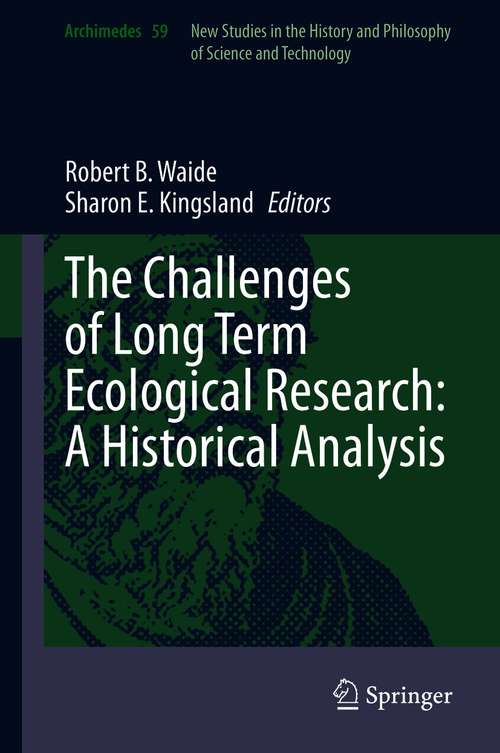 Book cover of The Challenges of Long Term Ecological Research: A Historical Analysis (1st ed. 2021) (Archimedes #59)