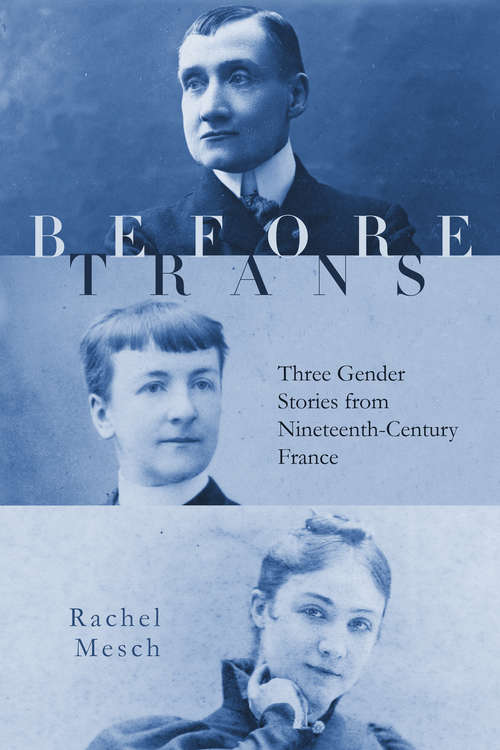 Book cover of Before Trans: Three Gender Stories from Nineteenth-Century France
