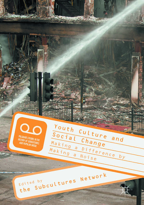 Book cover of Youth Culture and Social Change: Making a Difference by Making a Noise (PDF)