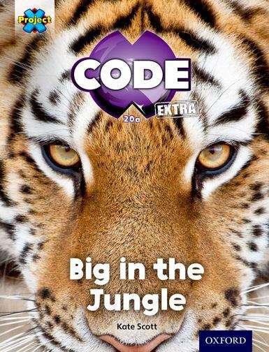 Book cover of Project X CODE Extra: Green Book Band, Oxford Level 5: Jungle Trail: Big in the Jungle