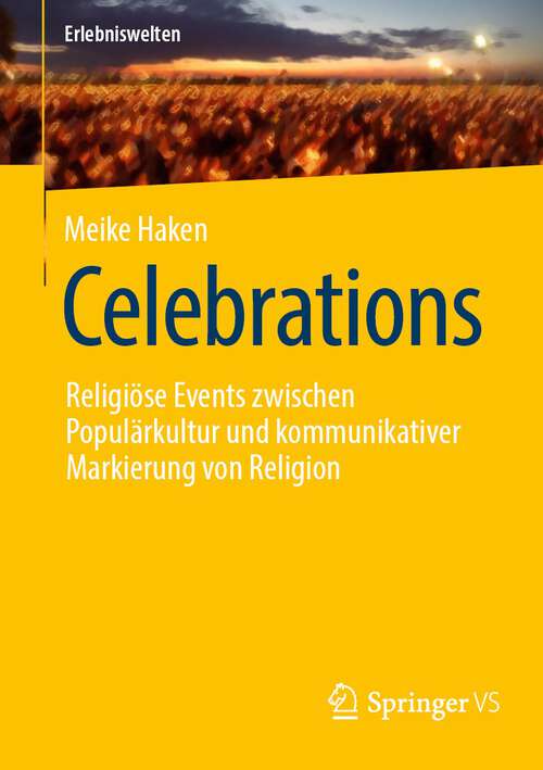 Book cover of Celebrations: Religiöse Events zwischen Populärkultur und kommunikativer Markierung von Religion (1. Aufl. 2022) (Erlebniswelten)